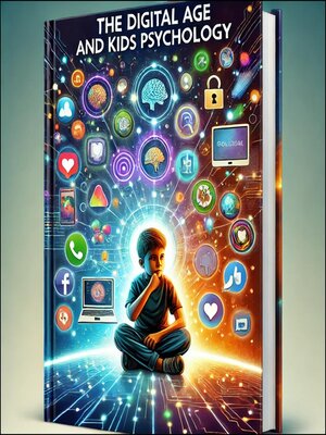 cover image of The Digital Age and Kids Psychology